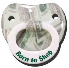 BORN TO SHOP MONEY BILLY BOB TODDLER PACIFIER ( sold by the piece )