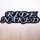 RIDE NAKED 4 INCH PATCH (Sold by the piece or dozen ) *-CLOSEOUT NOW 50 CENTS EA