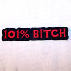 101% BITCH 4 INCH PATCH (Sold by the piece or dozen ) CLOSEOUT AS LOW AS .75 CENTS EA