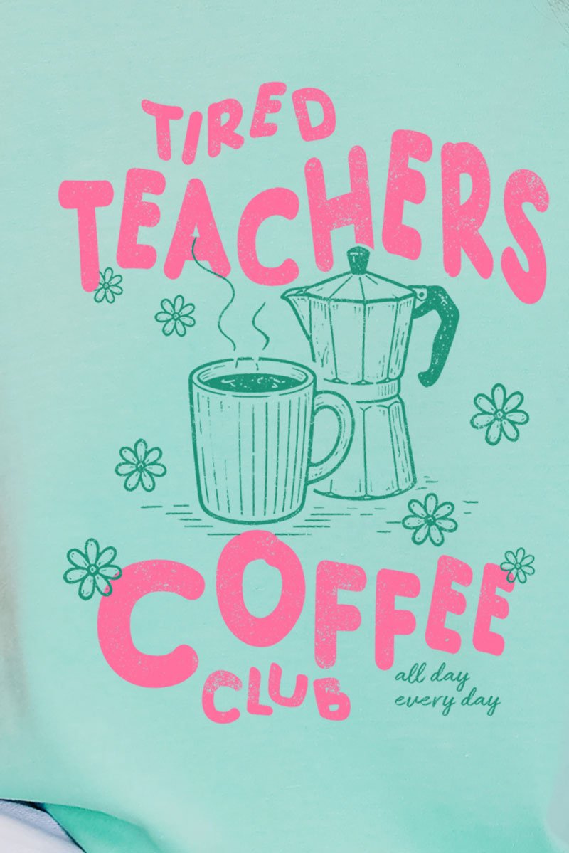 Tired Teachers Coffee Club Ready To Press DTF Transfer